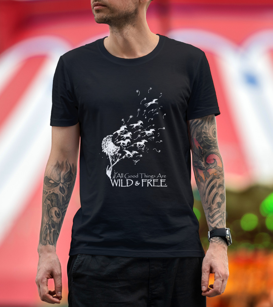 All Good Things Are Wild and Free Horses and Dandelion Breeze T-Shirt