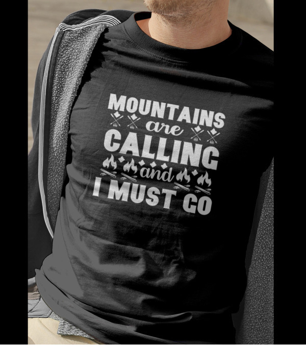 Mountains Are Calling And I Must Go Axes Campfires Adventure T-Shirt