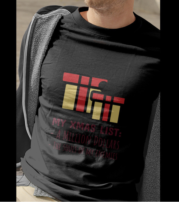 My Xmas List A Million Dollars The Souls Of My Enemies T-Shirt