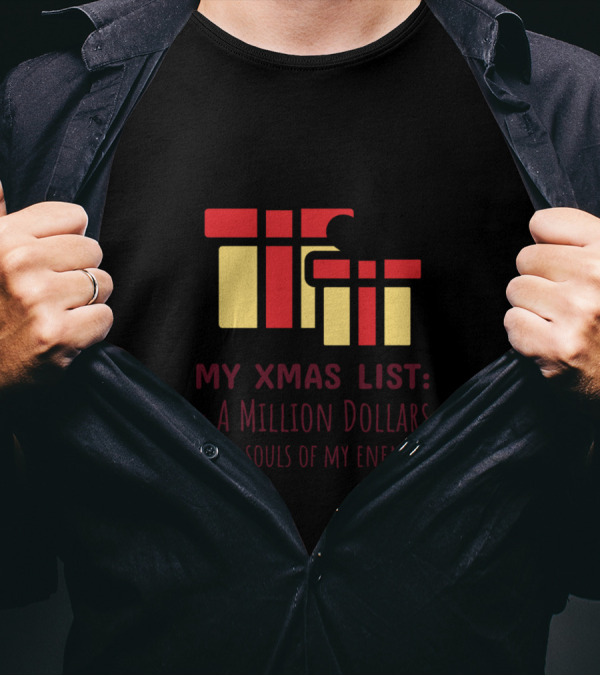 My Xmas List A Million Dollars The Souls Of My Enemies T-Shirt