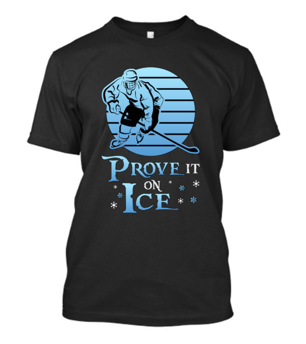 Prove It On Ice Hockey Player Snowflakes T-Shirt