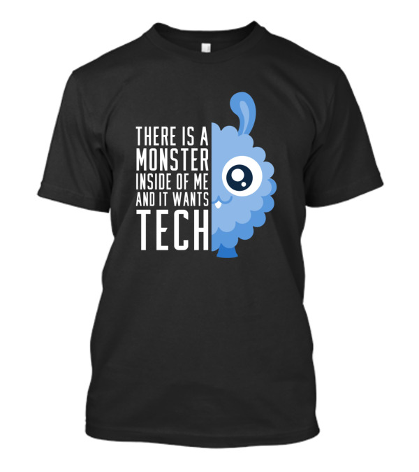 There Is A Monster Inside Of Me And It Wants Tech T-Shirt