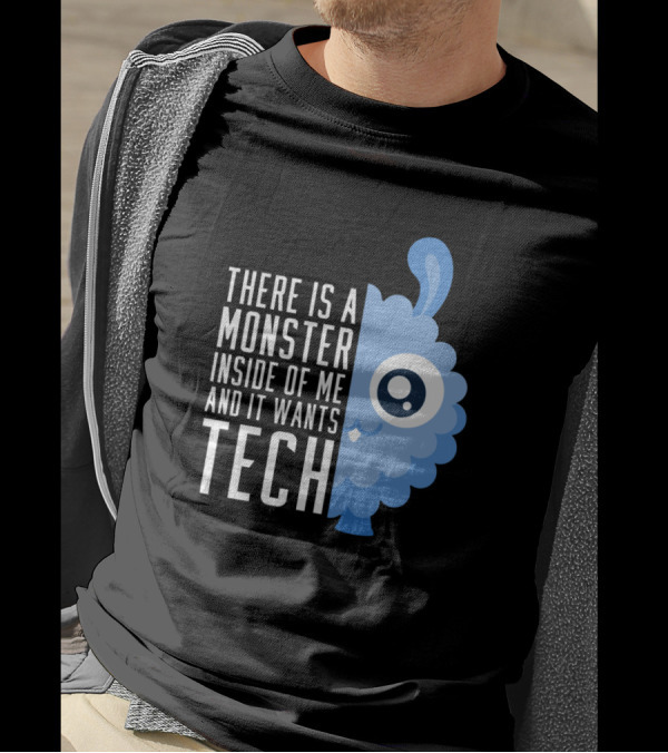 There Is A Monster Inside Of Me And It Wants Tech T-Shirt