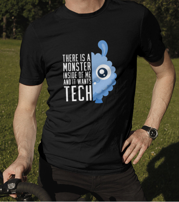 There Is A Monster Inside Of Me And It Wants Tech T-Shirt