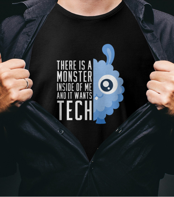 There Is A Monster Inside Of Me And It Wants Tech T-Shirt