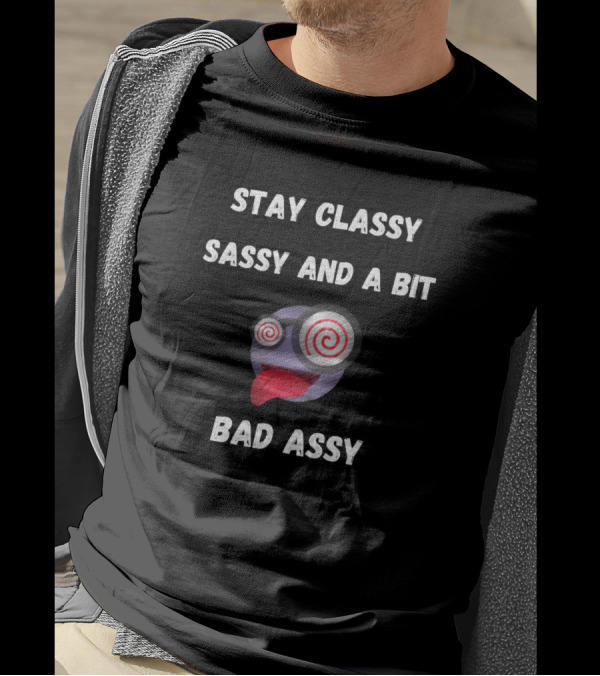 Stay Classy Sassy And A Bit Bad Assy With Spiraled Eyes Tongue Out Emoji T-Shirt