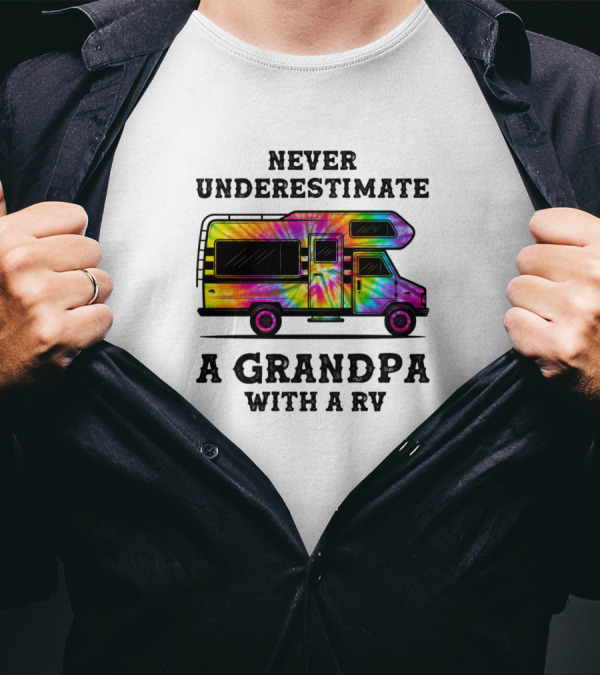 Never Underestimate A Grandpa With A Tie-Dye RV T-Shirt