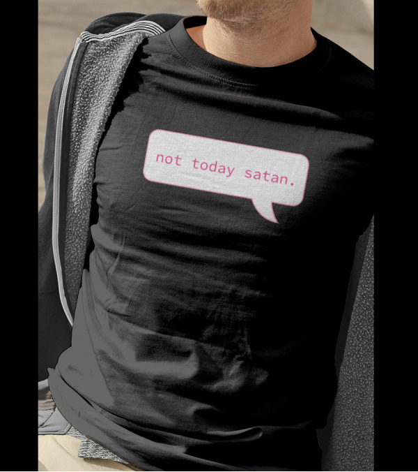 Not Today Satan Speech Bubble T-Shirt