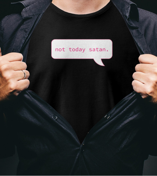 Not Today Satan Speech Bubble T-Shirt