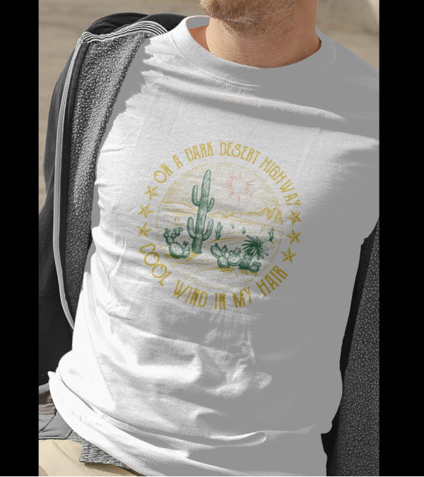 On A Dark Desert Highway Cool Wind In My Hair Cactus Scene With Stars T-Shirt