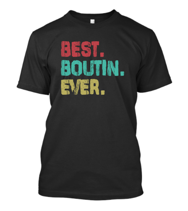 Best Boutin Ever Name Birthday T-Shirt