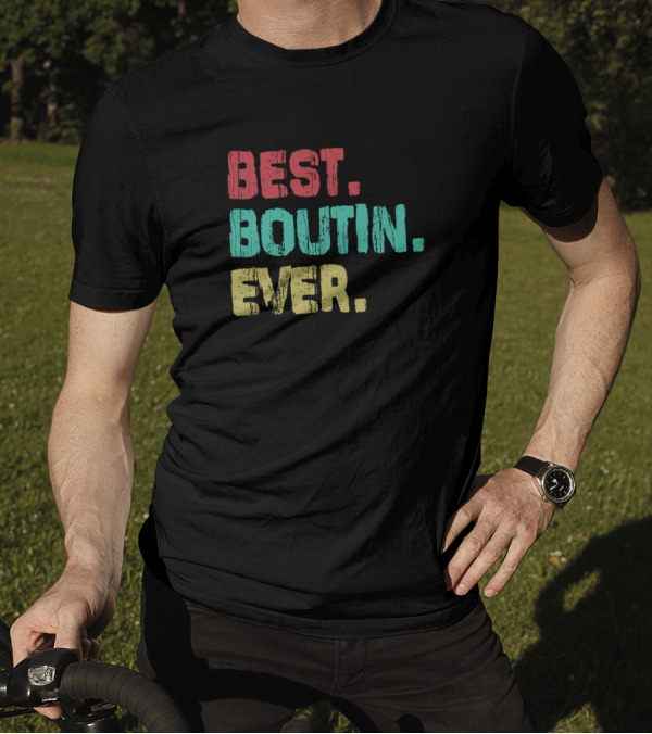 Best Boutin Ever Name Birthday T-Shirt