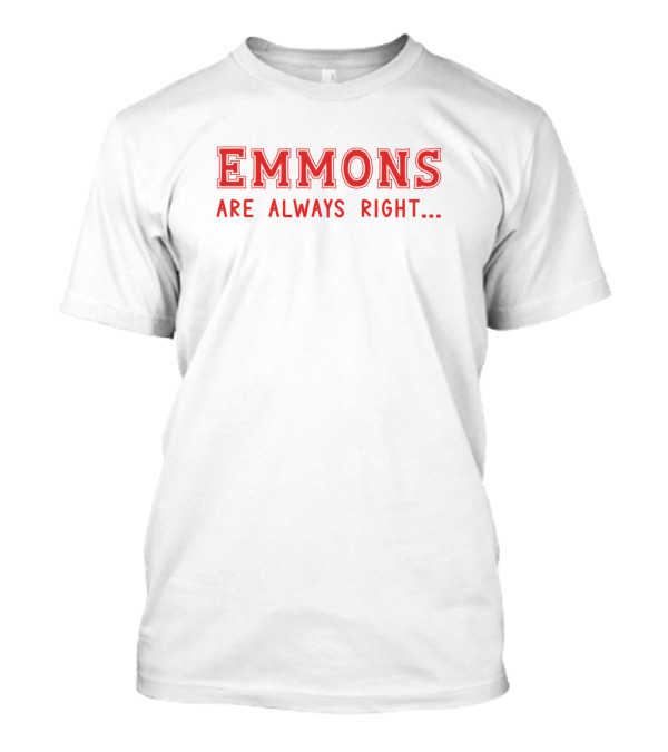 Emmons Are Always Right Surname Give Name Name T-Shirt