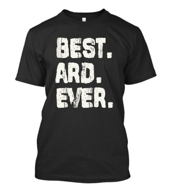 Best Ard Ever Name Birthday Middle Name Family T-Shirt