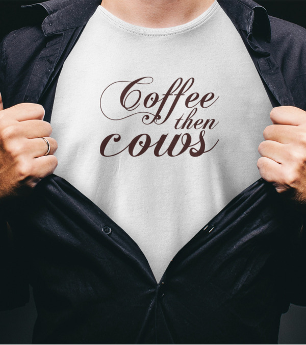 Coffee Then Cows Soft Text Script T-Shirt