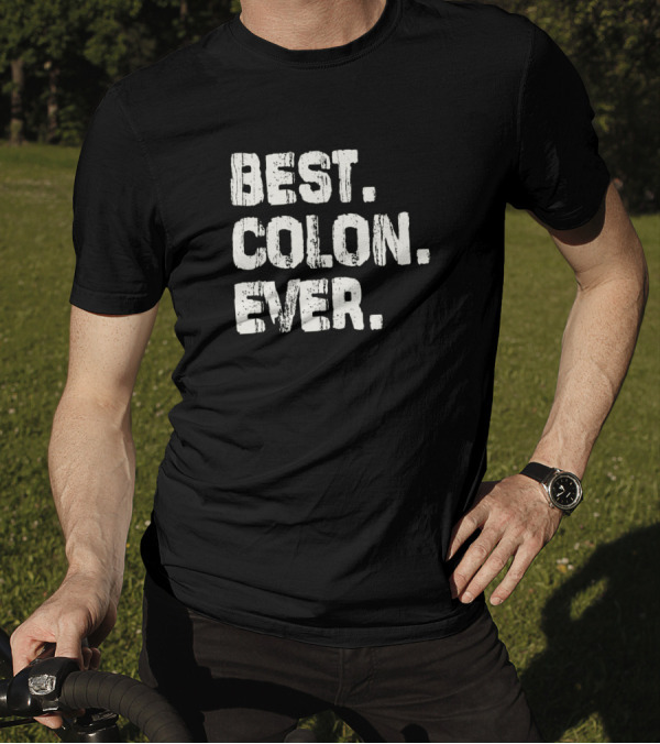 Best Colon Ever Name Birthday Middle Name Fam T-Shirt