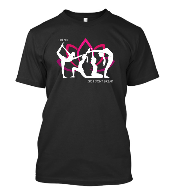 I Bend So I Dont Break Yoga Poses Lotus Background T-Shirt