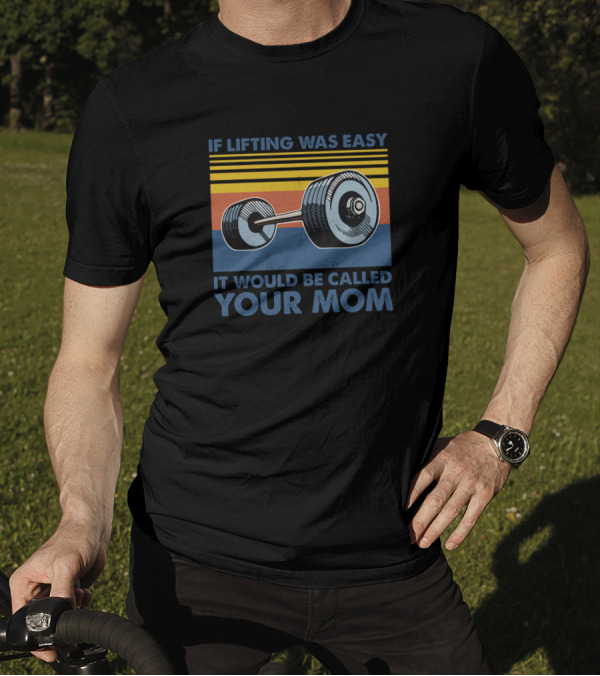If Lifting Was Easy It Would Be Called Your Mom Retro Dumbbell T-Shirt