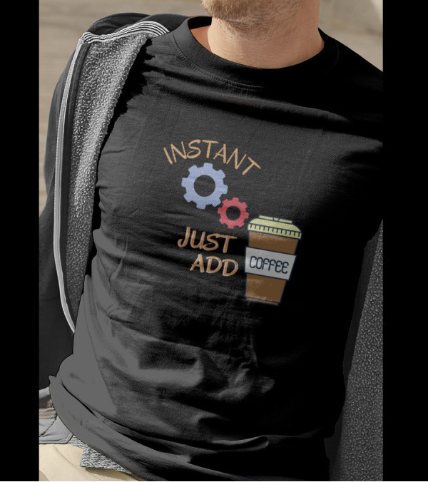 Instant Engineer Just Add Coffee Coffee Cup Gears T-Shirt