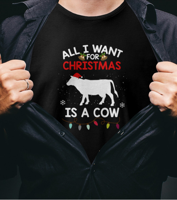 All I Want For Christmas Is A Cow With Santa Hat And Holiday Lights For Cow Lovers T-Shirt