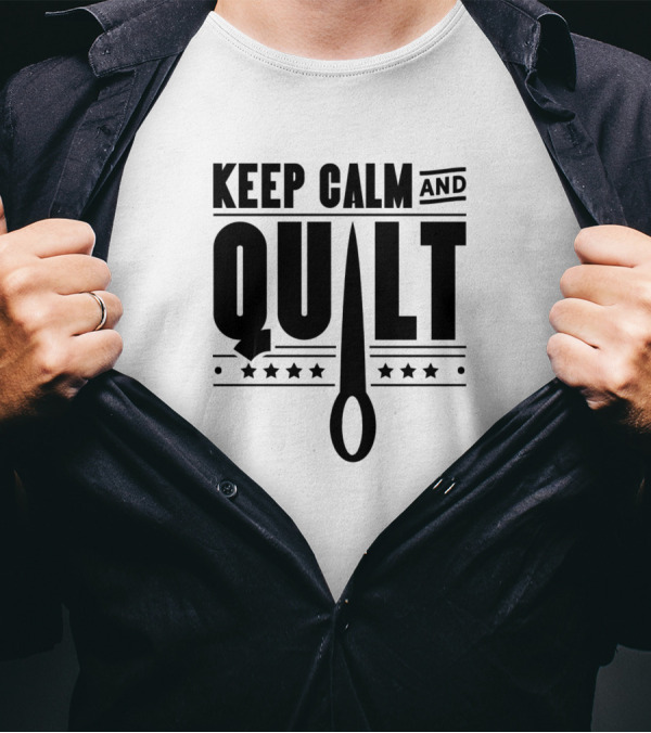 Keep Calm And Quilt Funny Quilt Hobby Quilting Quilter T-Shirt