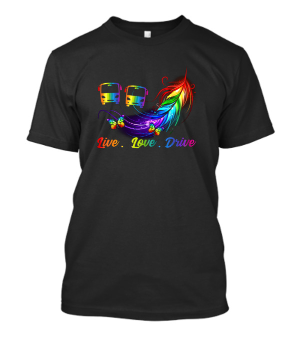 Live Love Drive Bus Driver Rainbow Feather Butterfly T-Shirt