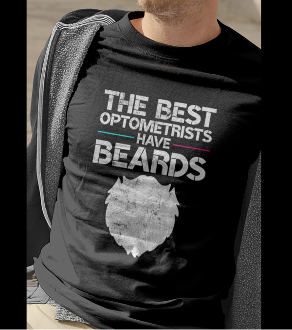The Best Optometrists Have Beards T-Shirt