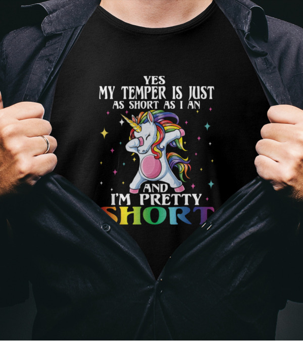 Yes My Temper Is Just As Short As I Am And I'm Pretty Short Unicorn Dabbing Rainbow T-Shirt