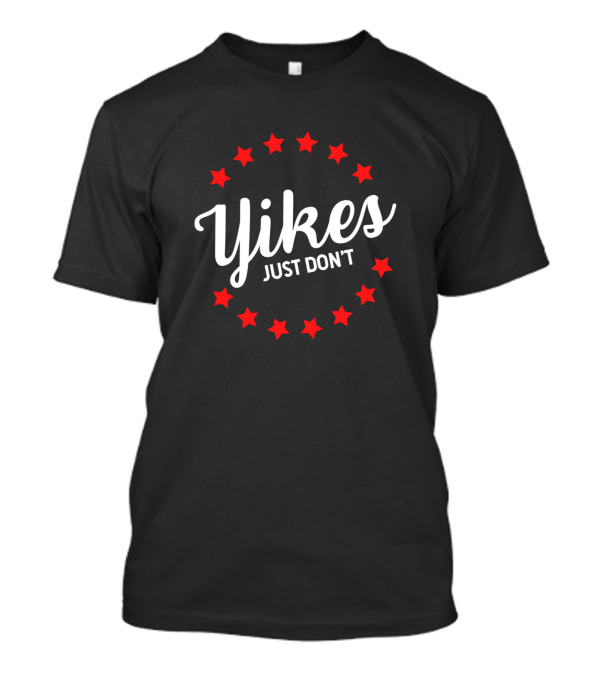 Yikes Just Don't Funny Colorful Stars Typograph With Red Star Circle T-Shirt