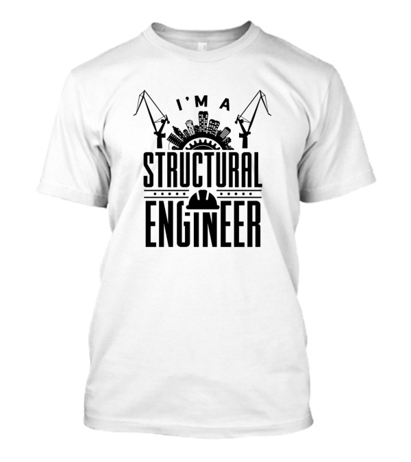 I'M A Structural Engineer City Skyline Construction Cranes T-Shirt