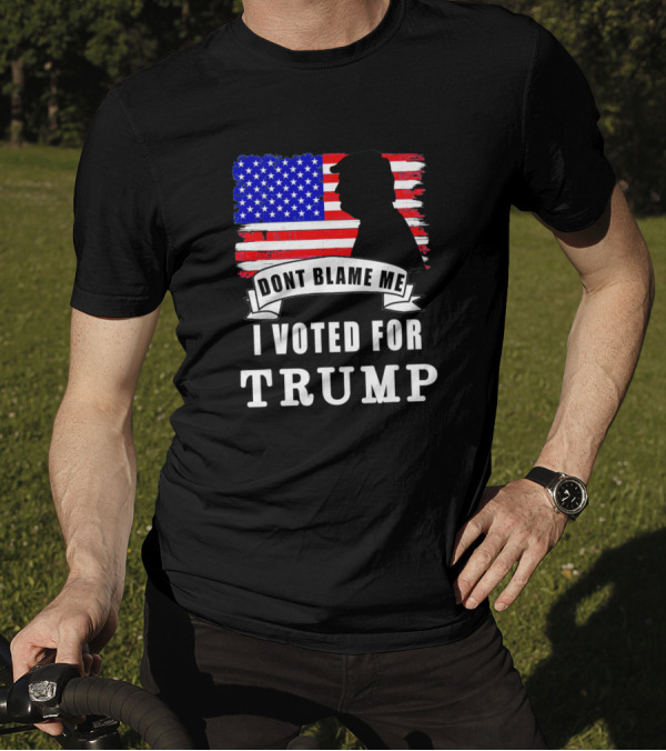 Dont Blame Me I Voted For Trump USA Flag T-Shirt
