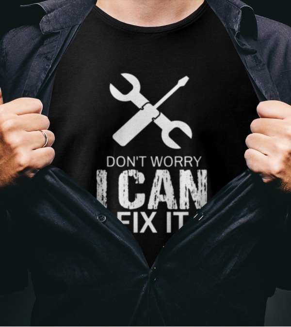 Don't Worry I Can Fix It Wrench And Screwdriver T-Shirt