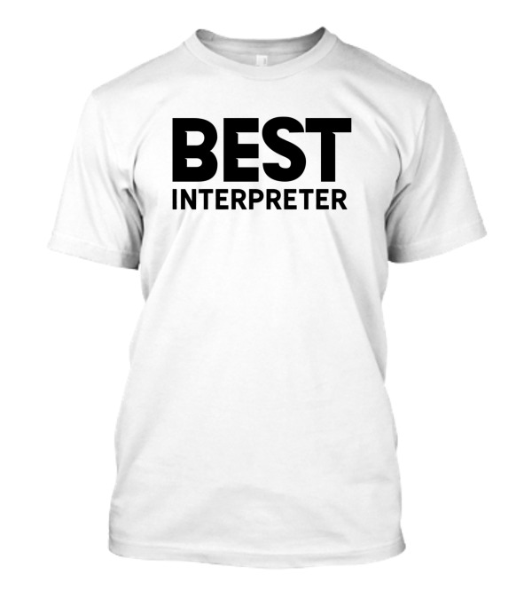 Best Interpreter Job Interpreter Translator Interpreting Translate T-Shirt