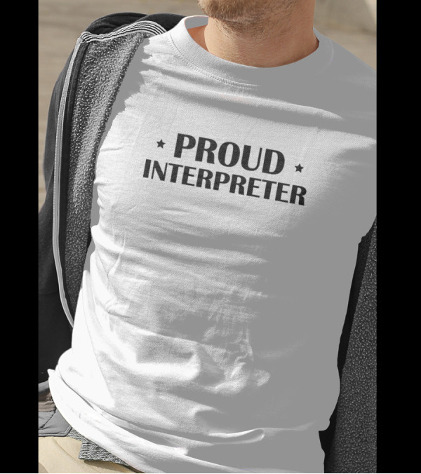 Proud Interpreter Translator Interpreting Job T-Shirt