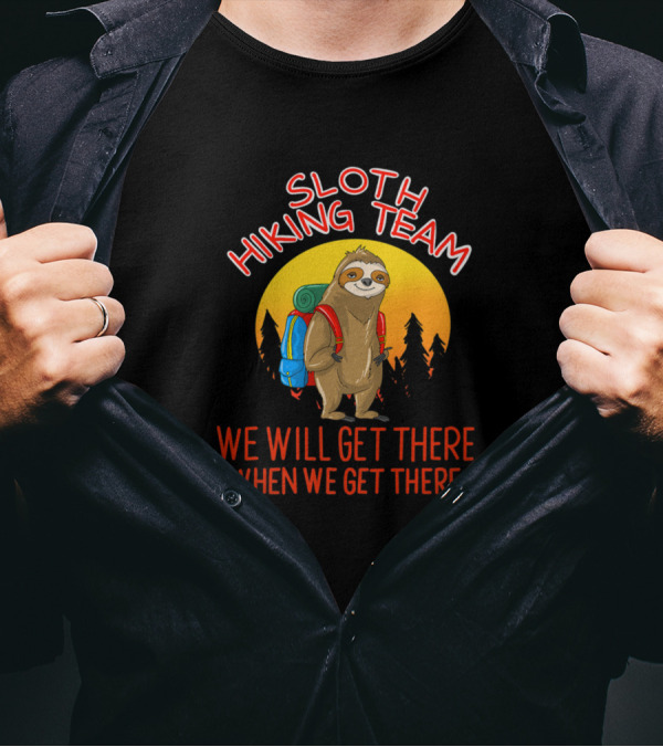Sloth Hiking Team We Will Get There Lazy Backpacking Squad T-Shirt