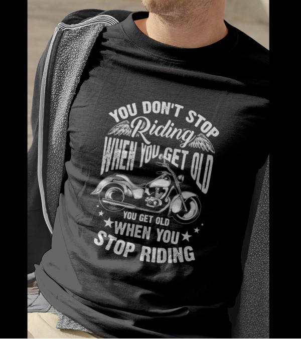 You Don't Stop Riding When You Get Old You Get Old When You Stop Riding Motorcycle Wings Stars T-Shirt
