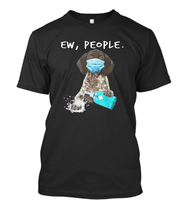 Ew People German Shorthaired Pointer Wearing Mask T-Shirt