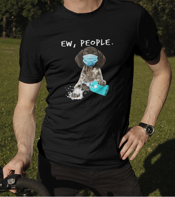 Ew People German Shorthaired Pointer Wearing Mask T-Shirt