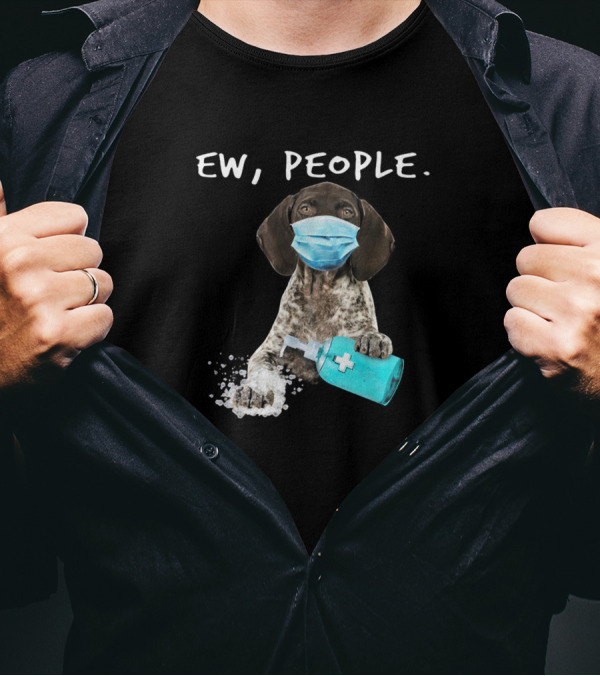 Ew People German Shorthaired Pointer Wearing Mask T-Shirt