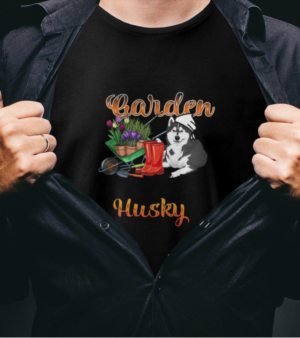 I Just Want To Work In My Garden And Hang Out With My Husky T-Shirt