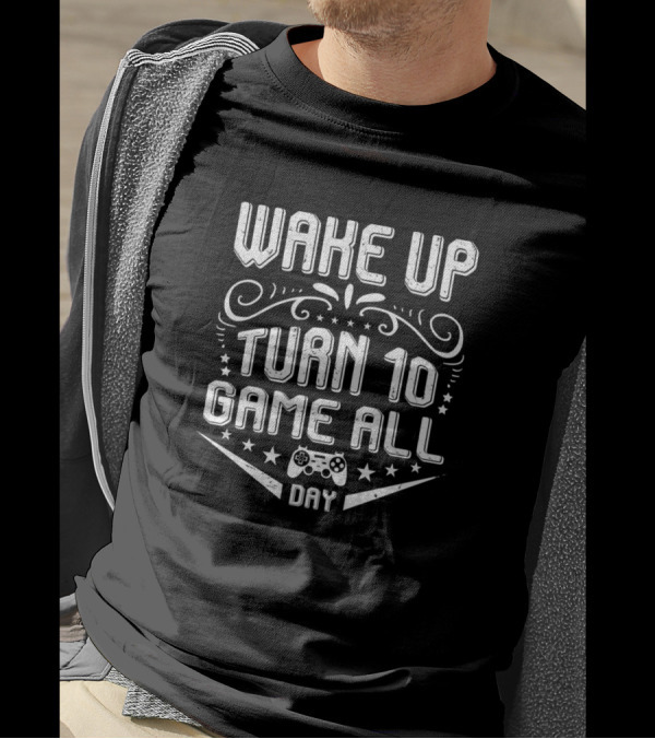 WAKE UP TURN 10 GAME ALL DAY GAMER CONTROLLER STARS T-Shirt