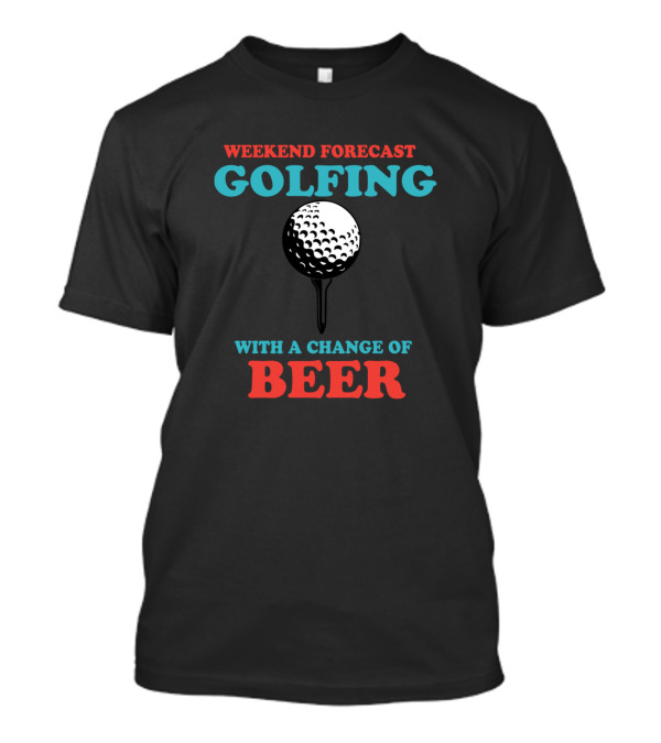 Weekend Forecast Golfing With A Change Of Beer Golf Ball T-Shirt