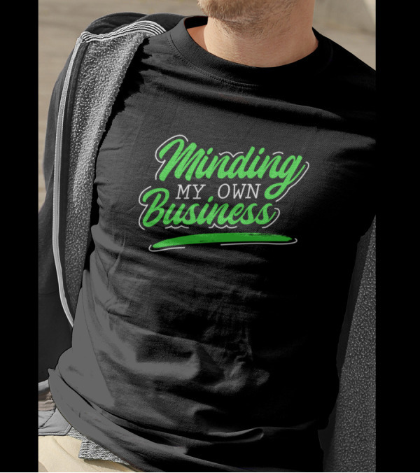 Minding My Own Business For Introverts Text In Bright Green Font T-Shirt