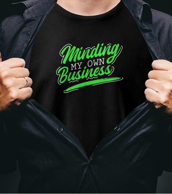 Minding My Own Business For Introverts Text In Bright Green Font T-Shirt