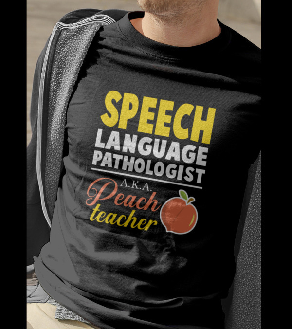 SPEECH LANGUAGE PATHOLOGIST A.K.A. Peach Teacher T-Shirt