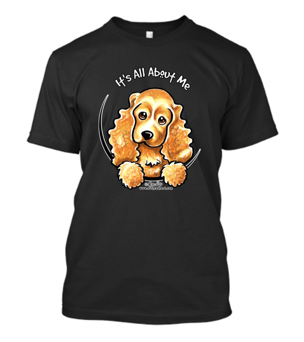 It's All About Me Dog Cocker Spaniel By Andie At Offleash Art™ T-Shirt