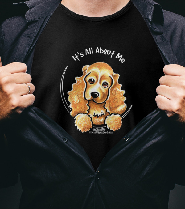 It's All About Me Dog Cocker Spaniel By Andie At Offleash Art™ T-Shirt