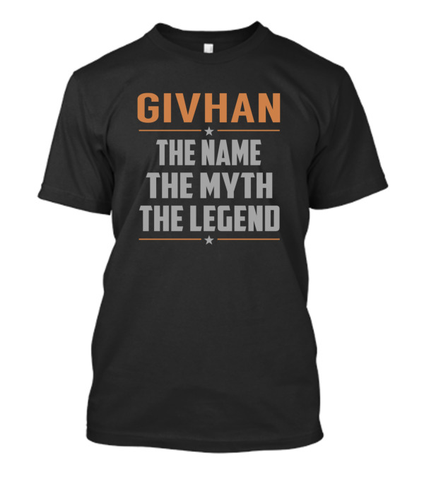 Givhan The Name The Myth The Legend T-Shirt
