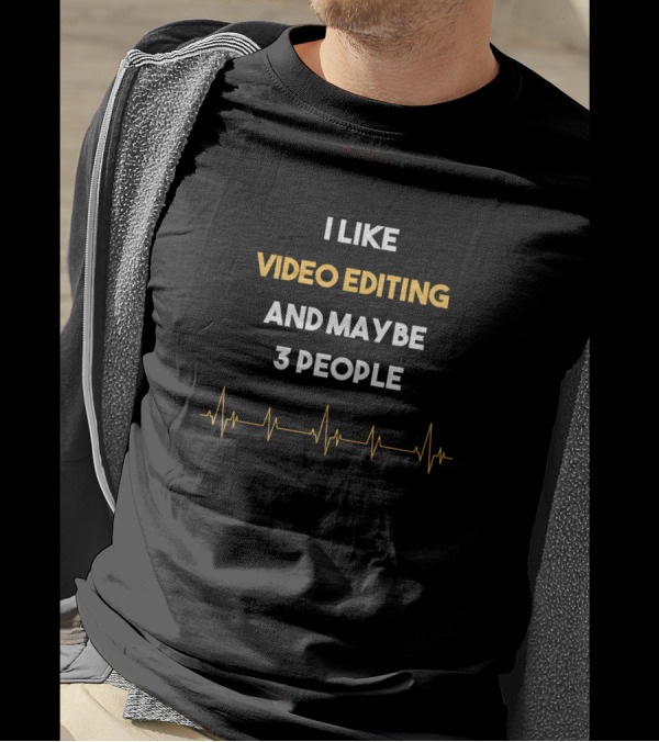 I Like Video Editing And Maybe 3 People Heartbeat Line T-Shirt