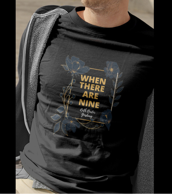 When There Are Nine Ruth Bader Ginsburg Floral T-Shirt